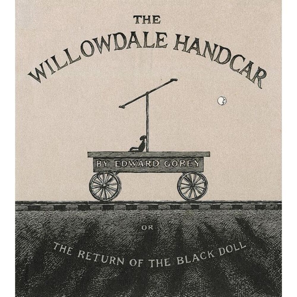The Willowdale Handcar: Or the Return of the Black Doll -- Edward Gorey